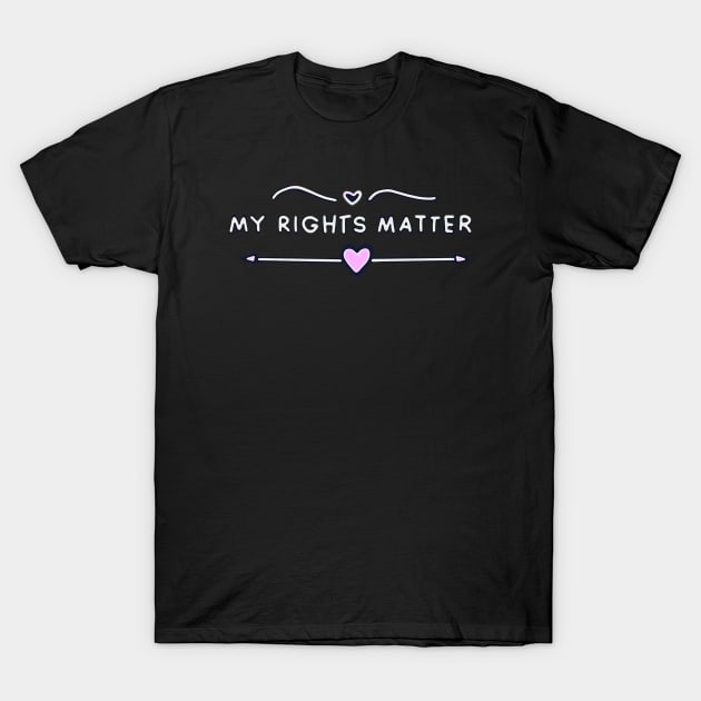 My Rights Matter T-Shirt by ROLLIE MC SCROLLIE